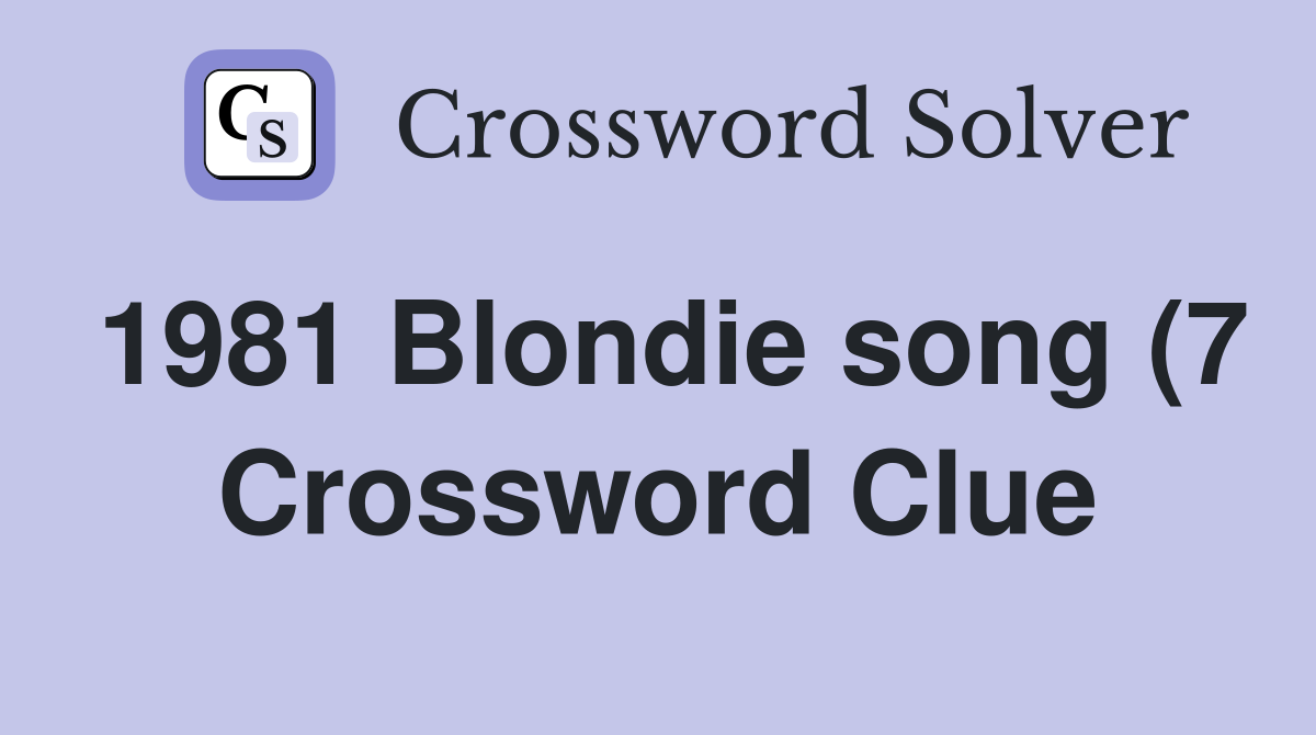 1981 Blondie song (7) Crossword Clue Answers Crossword Solver 1981 Blondie song (7) Crossword Clue Answers Crossword Solver
