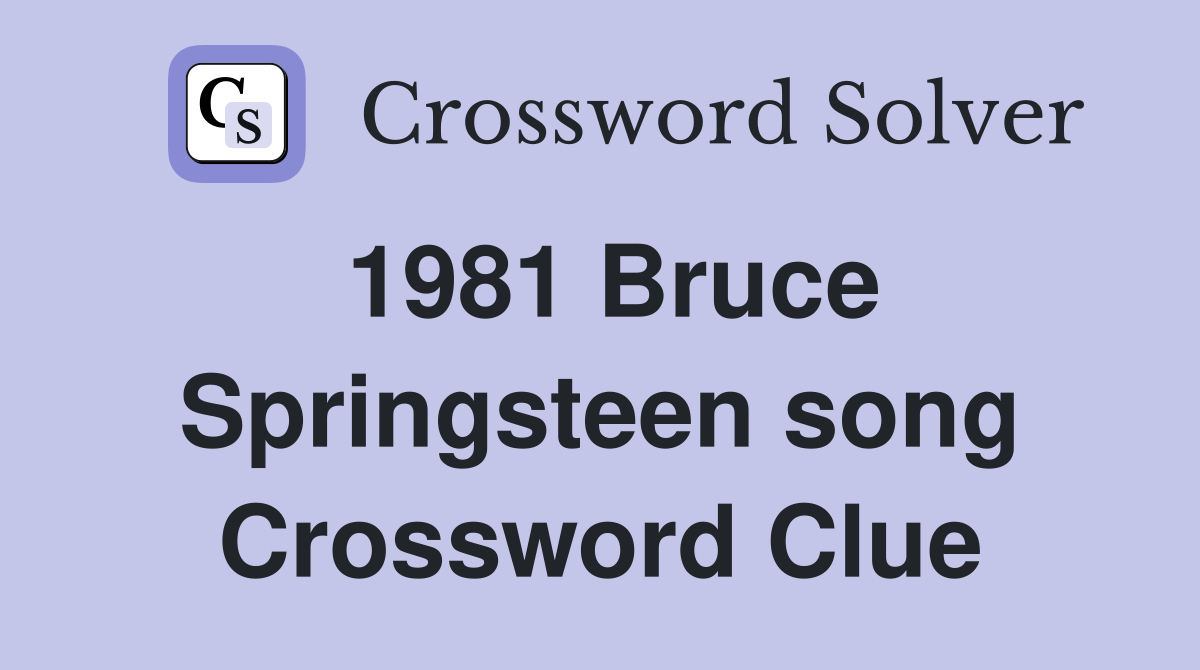 1981 Bruce Springsteen song Crossword Clue