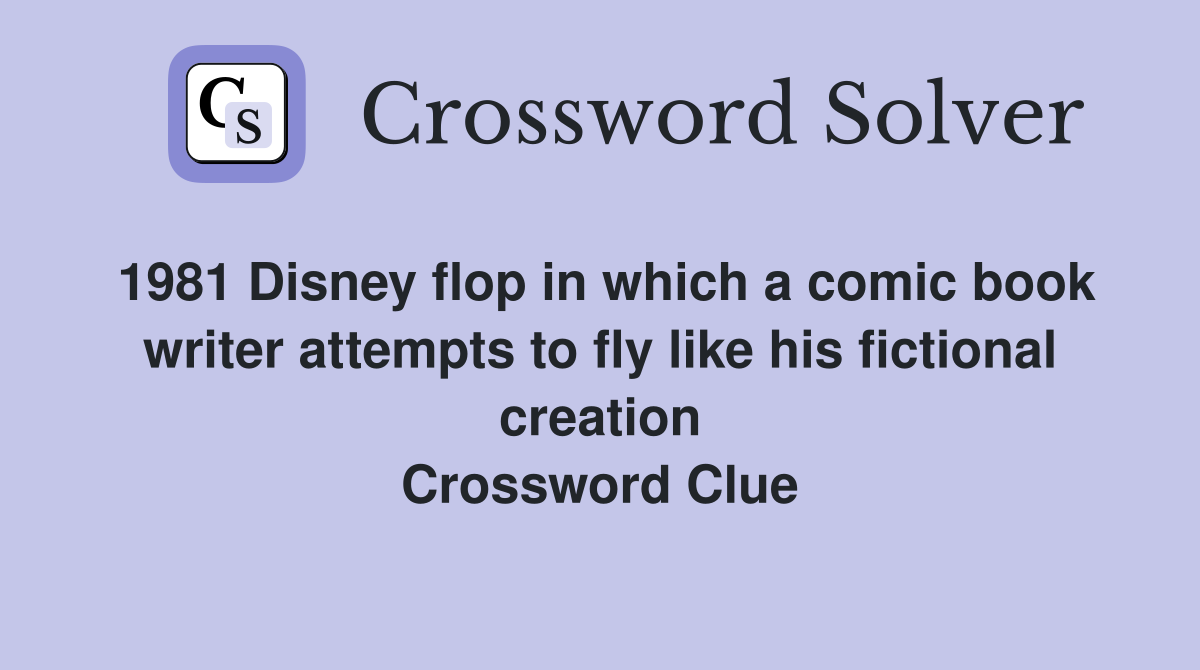 1981 Disney flop in which a comic book writer attempts to fly like his fictional creation Crossword Clue