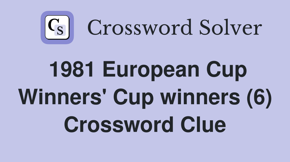 1981 European Cup Winners' Cup winners (6) Crossword Clue