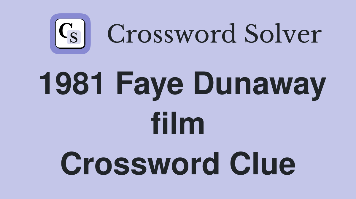 1981 Faye Dunaway film Crossword Clue