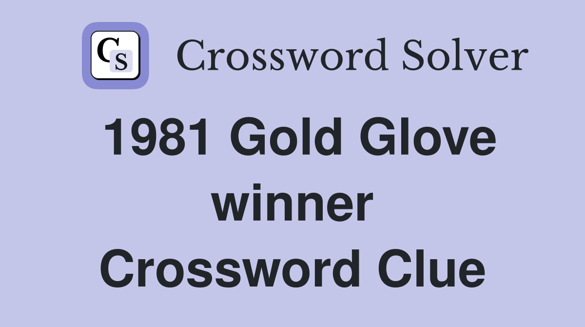 1981 Gold Glove winner Crossword Clue