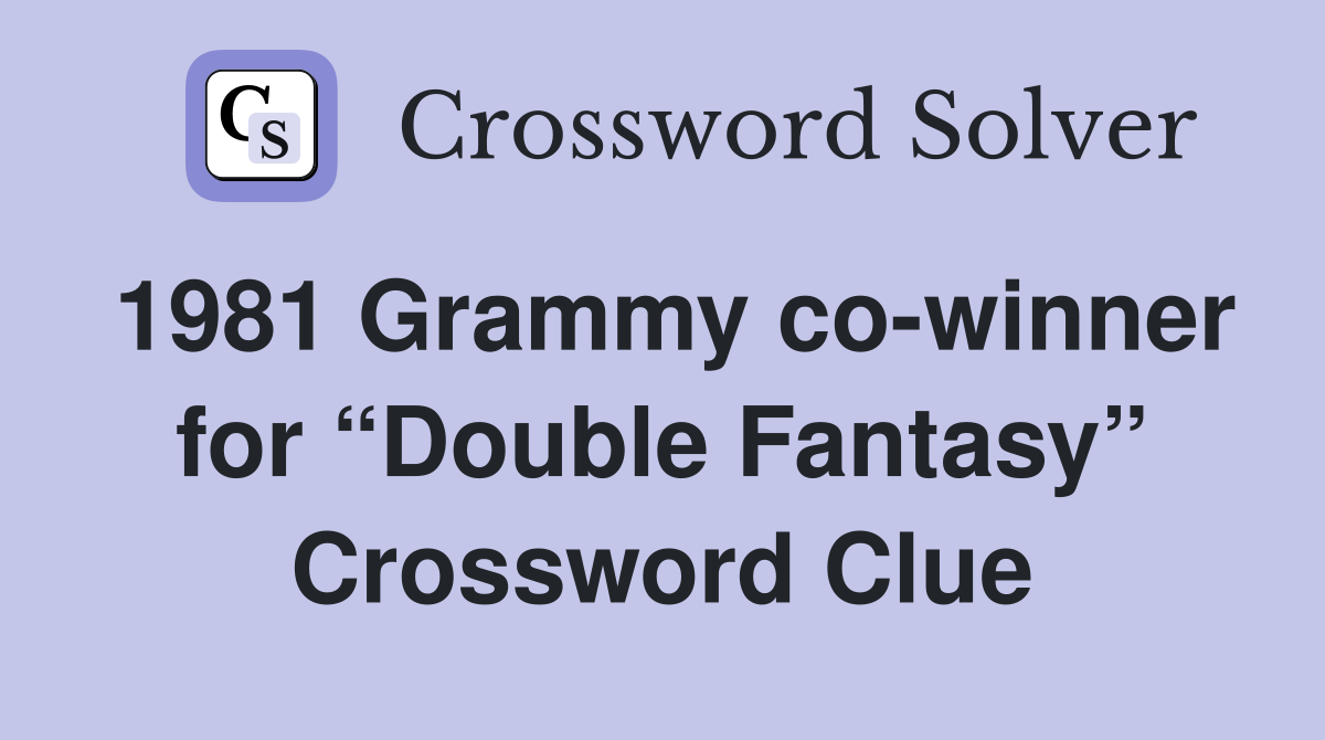 1981 Grammy co-winner for “Double Fantasy” Crossword Clue