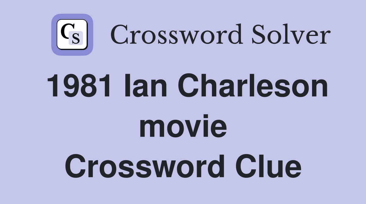 1981 Ian Charleson movie Crossword Clue