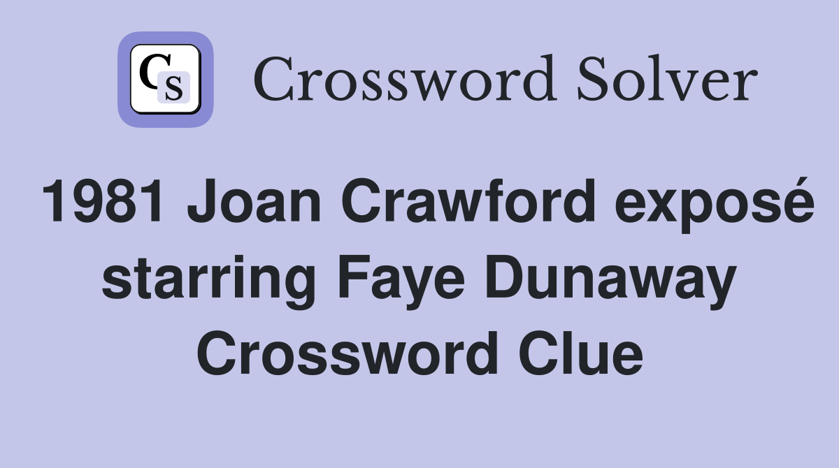 1981 Joan Crawford exposé starring Faye Dunaway Crossword Clue