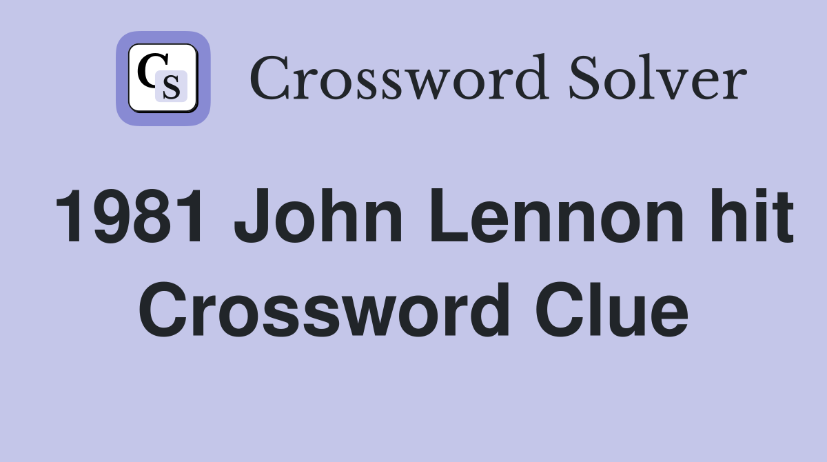 1981 John Lennon hit Crossword Clue
