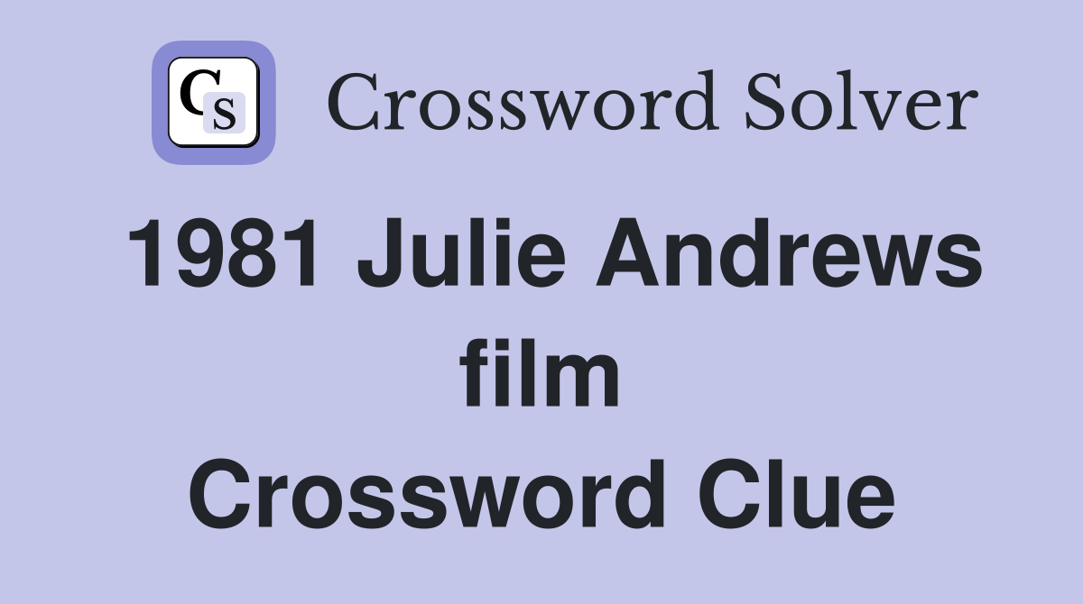 1981 Julie Andrews film Crossword Clue