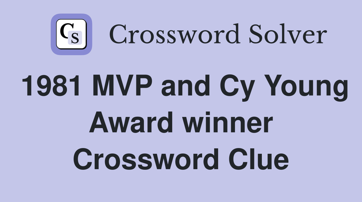 1981 MVP and Cy Young Award winner Crossword Clue