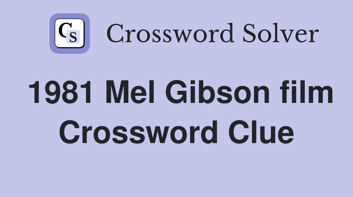 1981 Mel Gibson film Crossword Clue