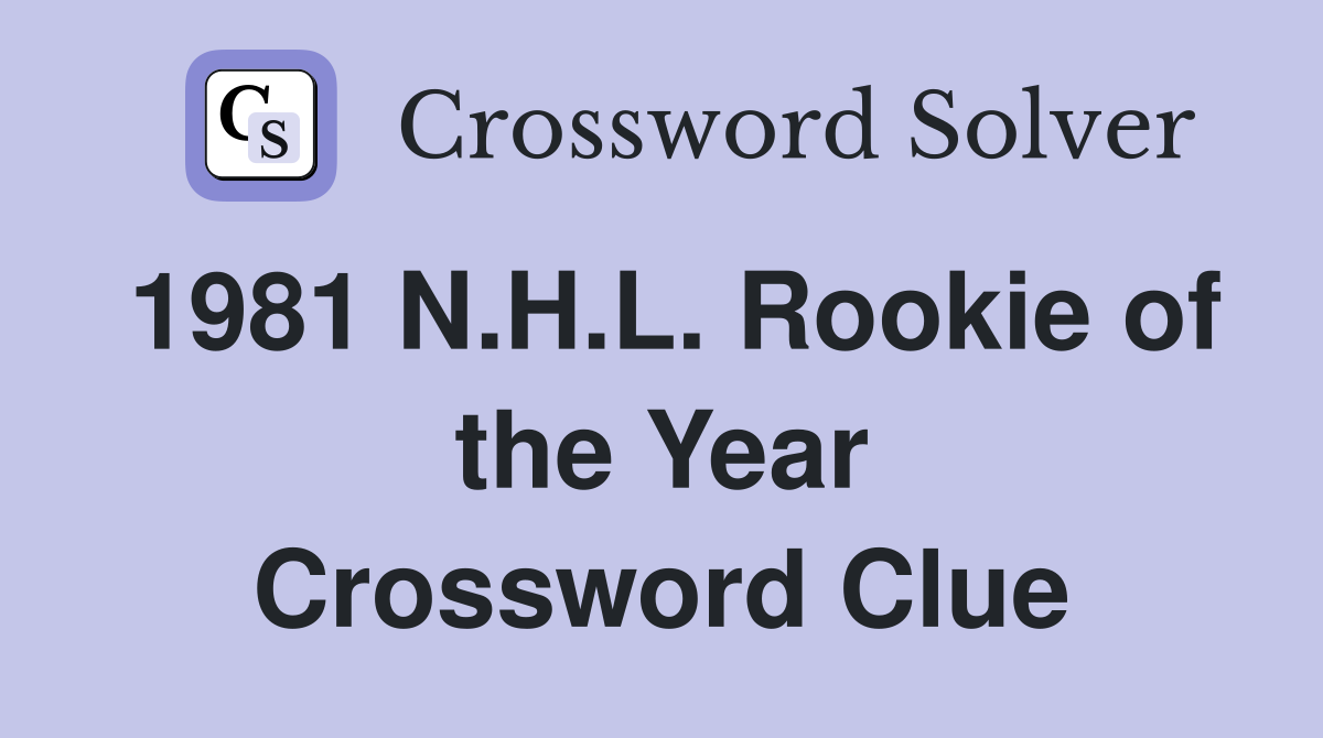 1981 N.H.L. Rookie of the Year Crossword Clue