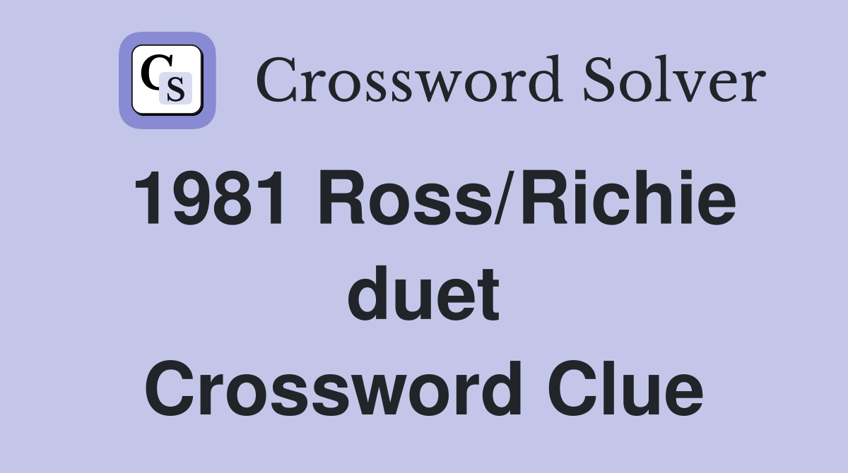1981 Ross/Richie duet Crossword Clue