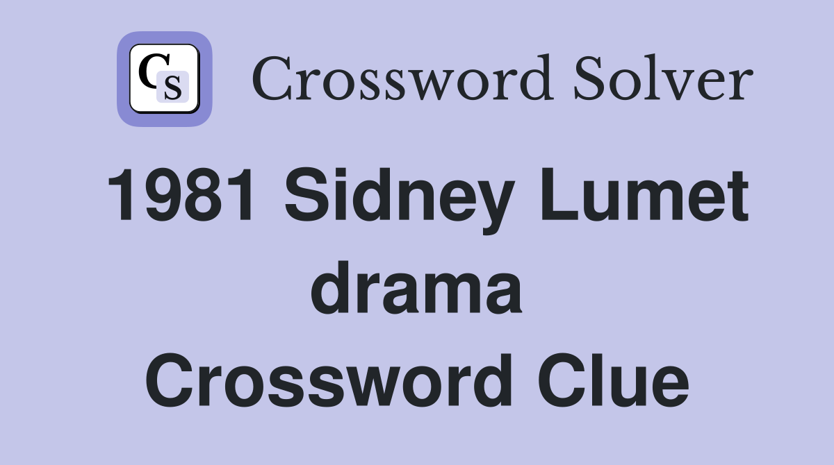 1981 Sidney Lumet drama Crossword Clue