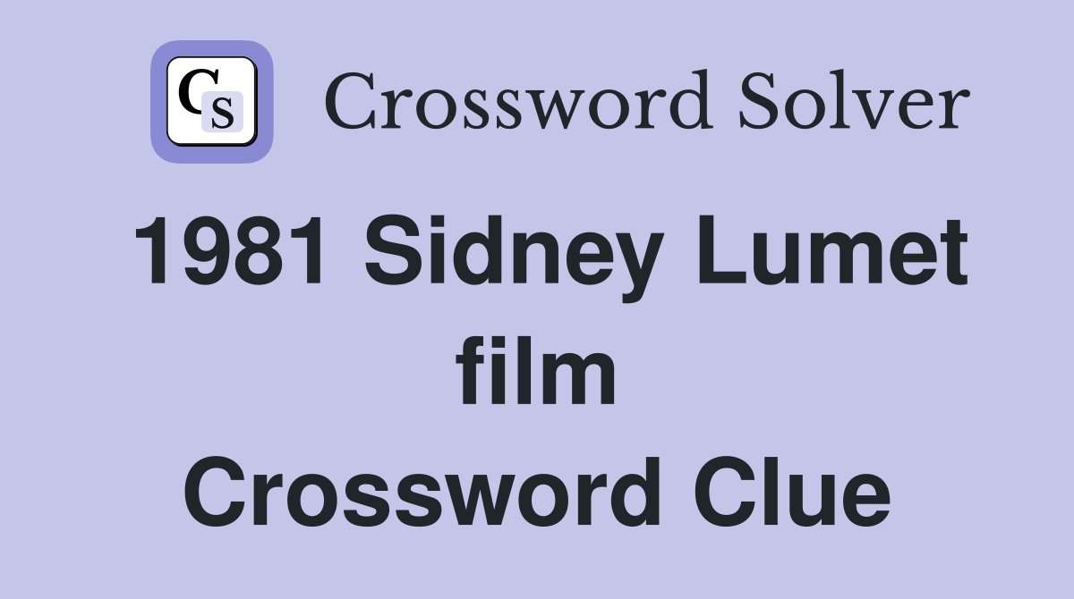 1981 Sidney Lumet film Crossword Clue