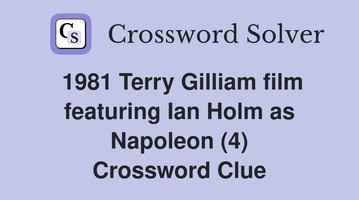 1981 Terry Gilliam film featuring Ian Holm as Napoleon (4) Crossword Clue