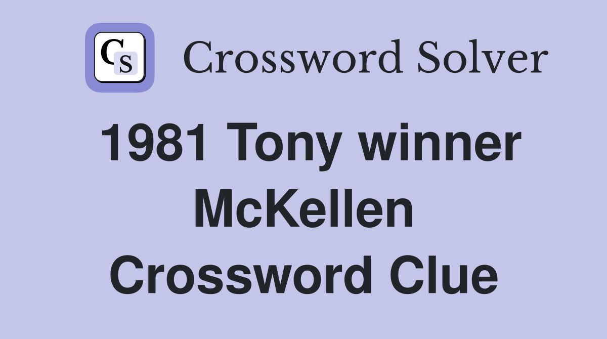 1981 Tony winner McKellen Crossword Clue