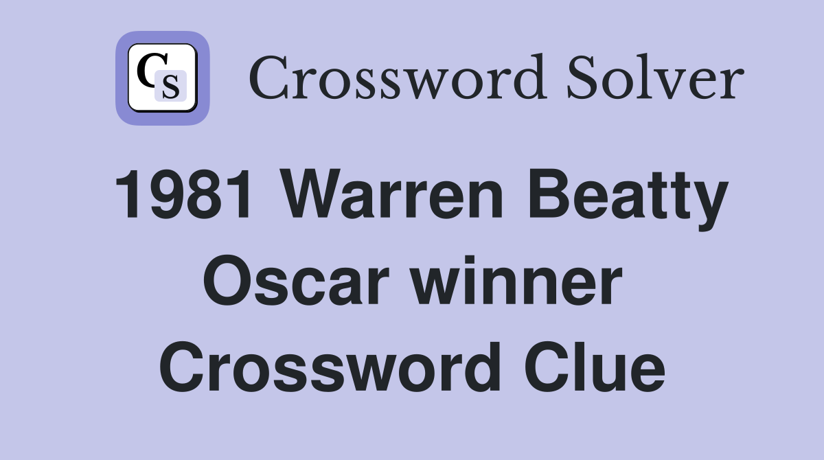 1981 Warren Beatty Oscar winner Crossword Clue