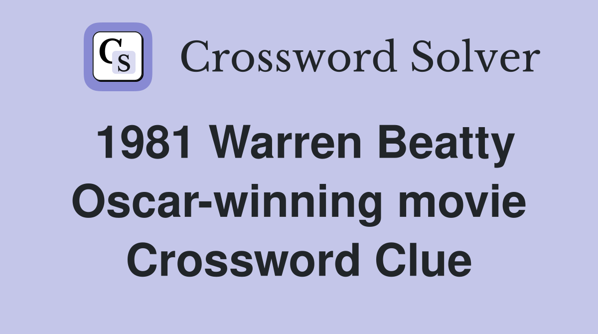 1981 Warren Beatty Oscar-winning movie Crossword Clue