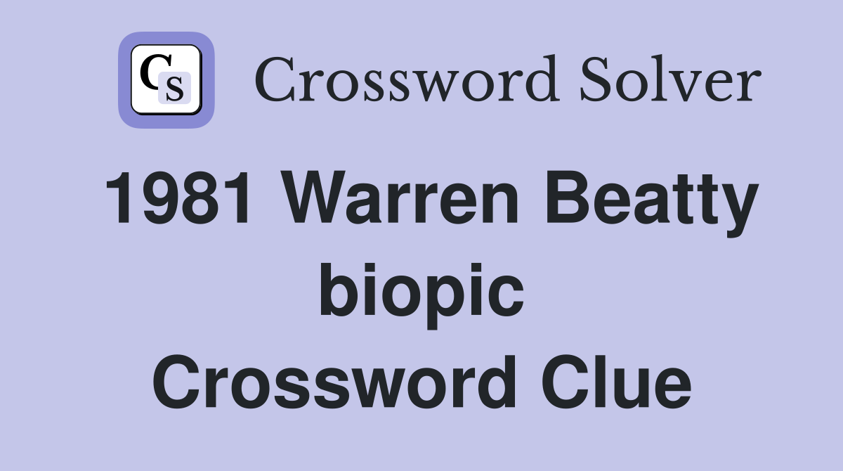 1981 Warren Beatty biopic Crossword Clue