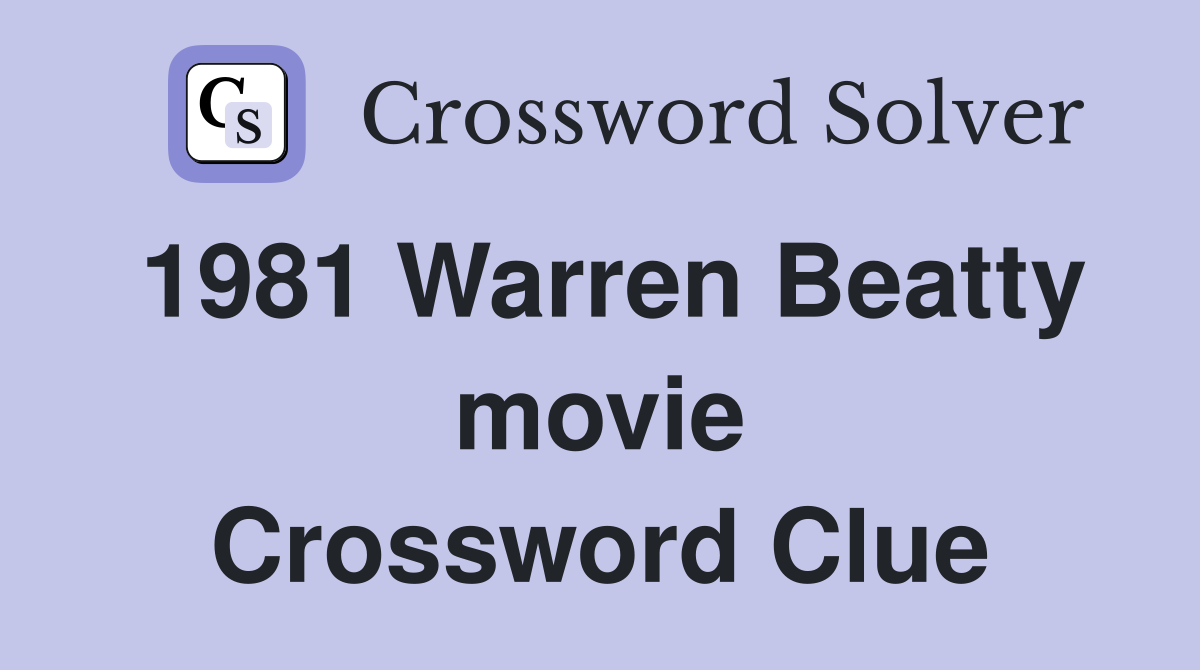 1981 Warren Beatty movie Crossword Clue