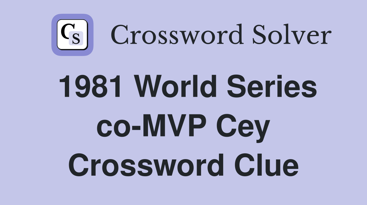 1981 World Series co-MVP Cey Crossword Clue