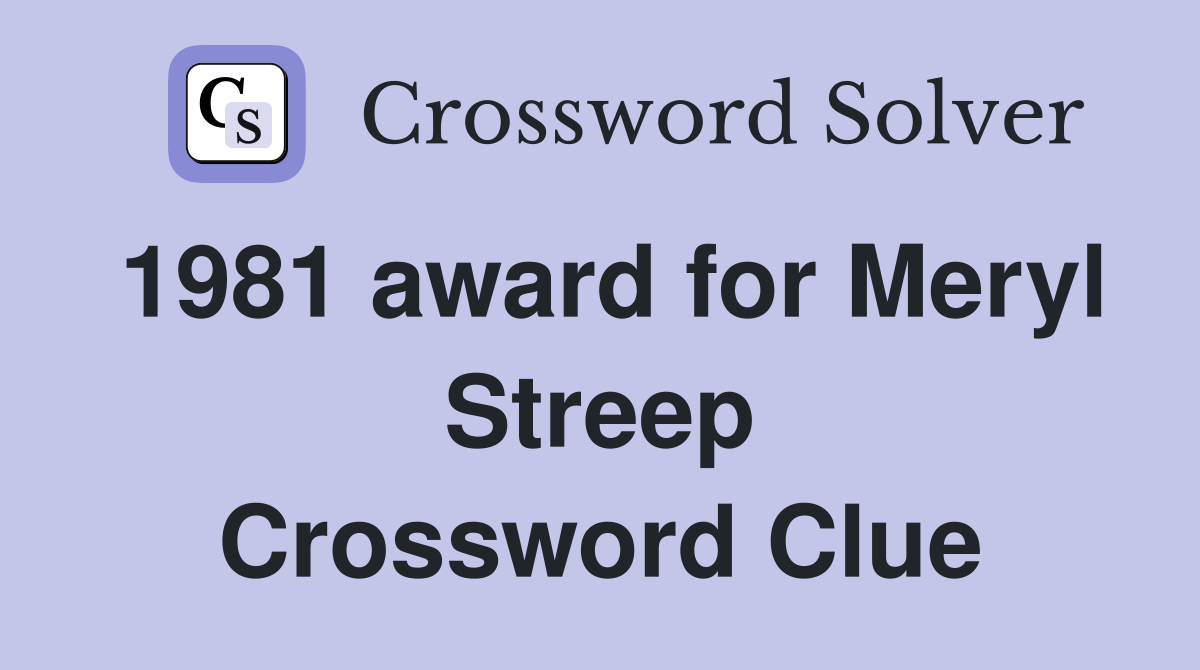 1981 award for Meryl Streep Crossword Clue