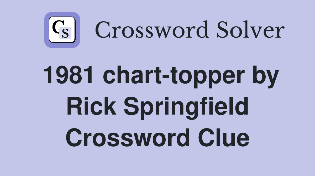 1981 chart-topper by Rick Springfield Crossword Clue