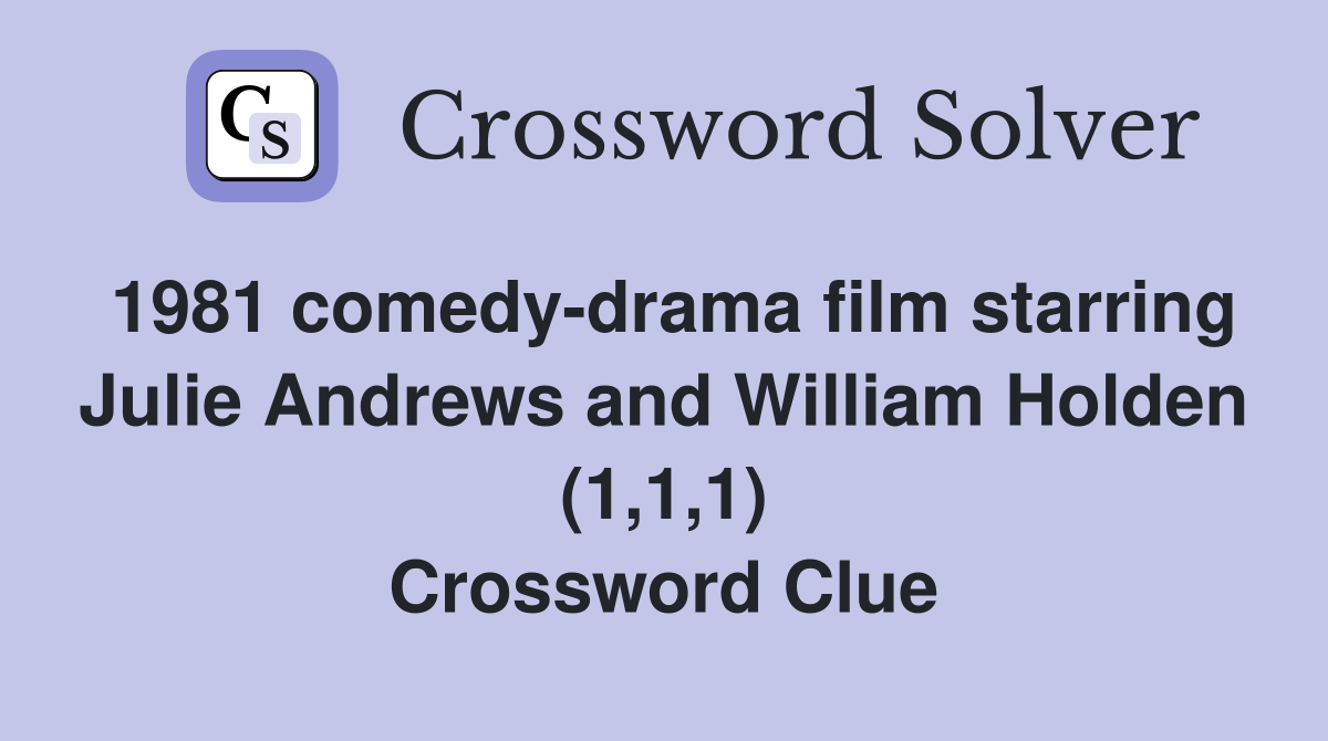 1981 comedy-drama film starring Julie Andrews and William Holden (1,1,1) Crossword Clue
