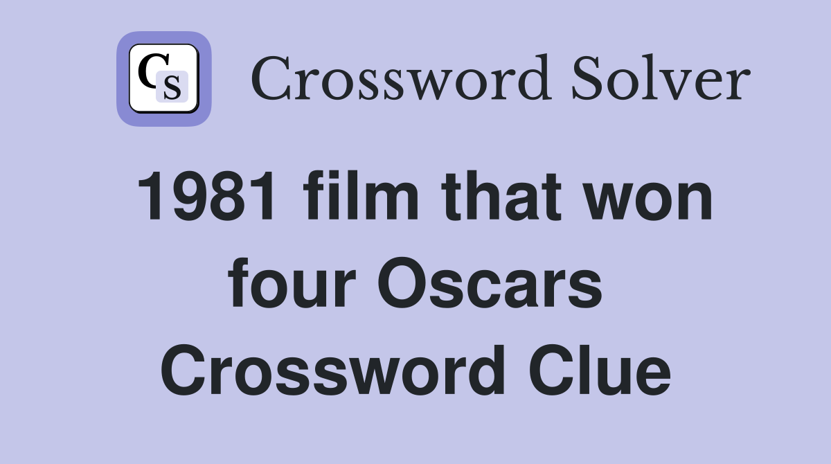 1981 film that won four Oscars Crossword Clue