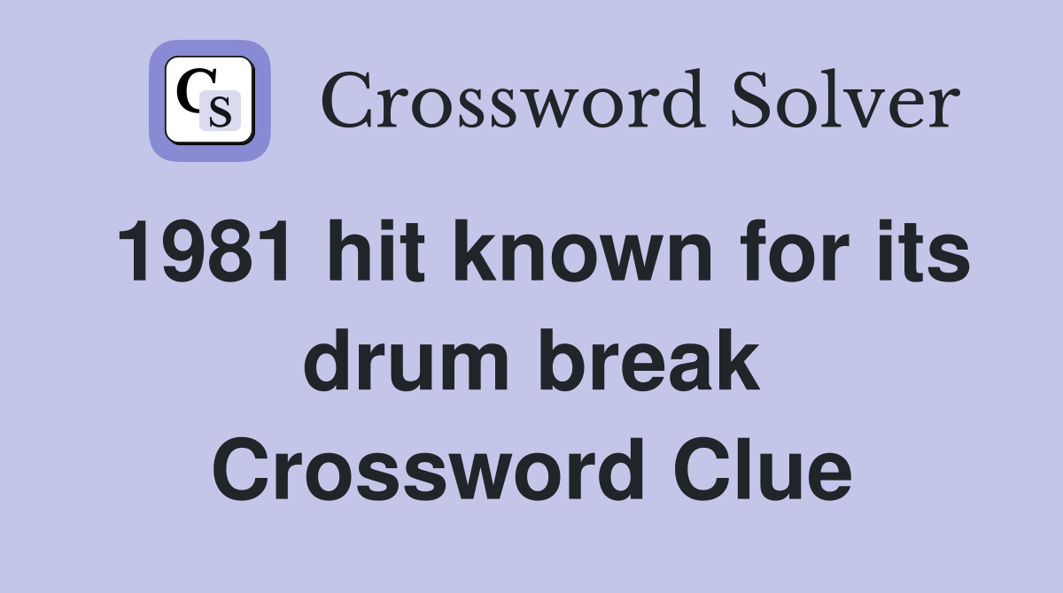 1981 hit known for its drum break Crossword Clue