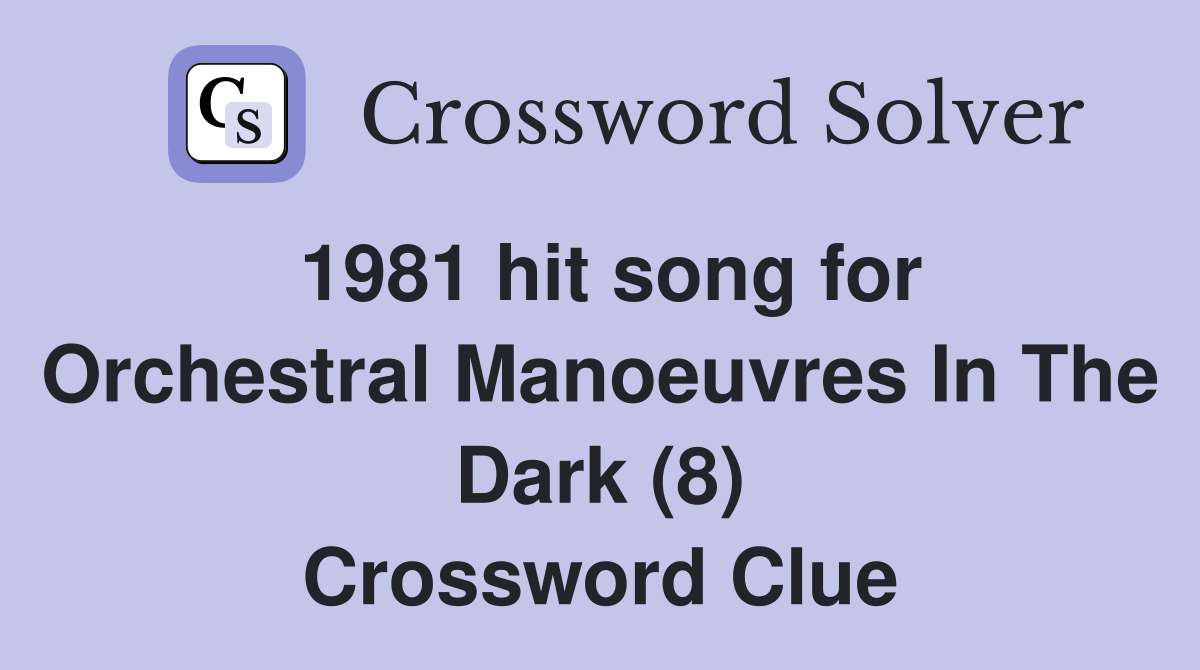 1981 hit song for Orchestral Manoeuvres In The Dark (8) Crossword Clue