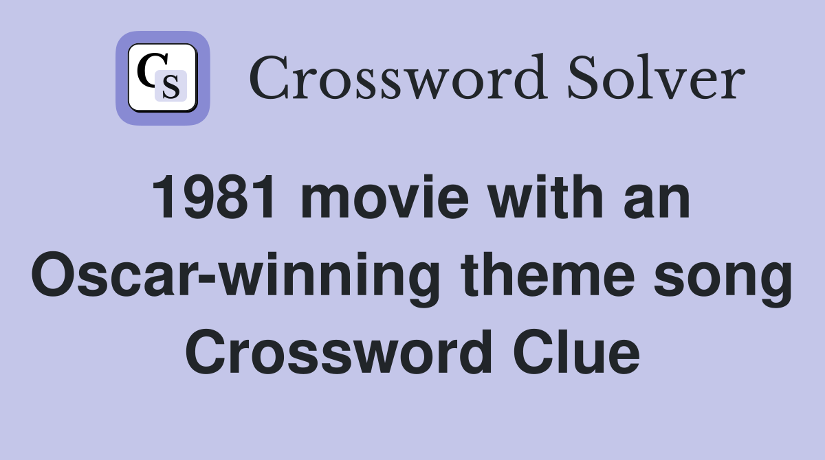 1981 movie with an Oscar-winning theme song Crossword Clue