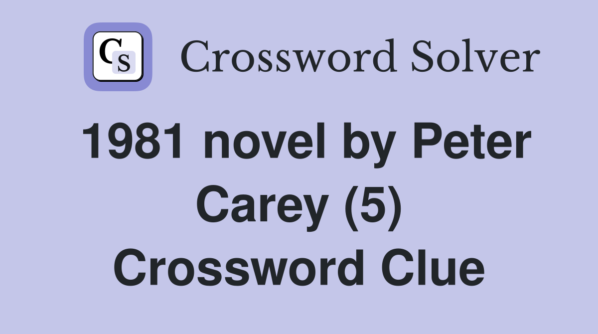 1981 novel by Peter Carey (5) Crossword Clue