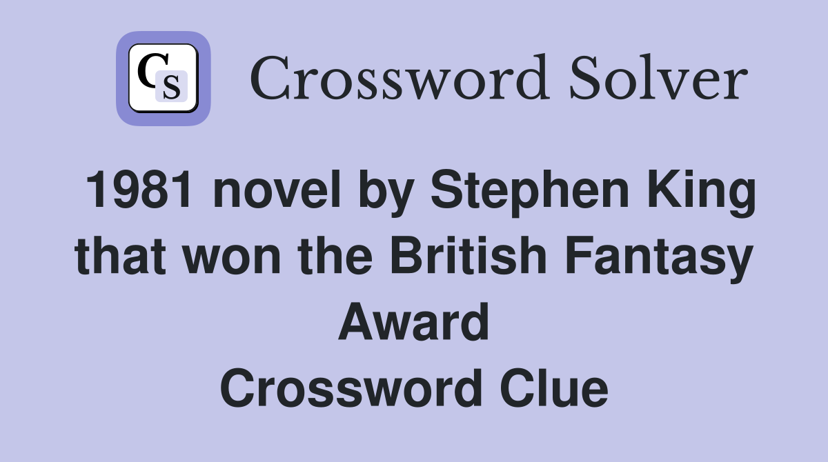 1981 novel by Stephen King that won the British Fantasy Award Crossword Clue