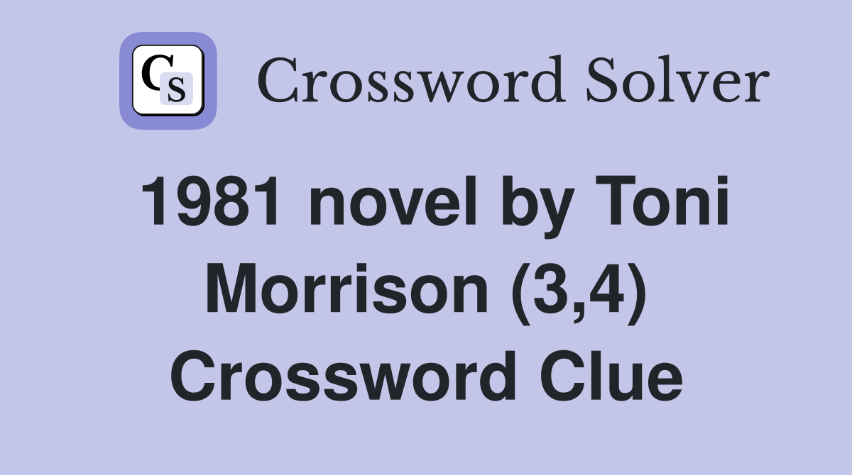 1981 novel by Toni Morrison (3,4) Crossword Clue