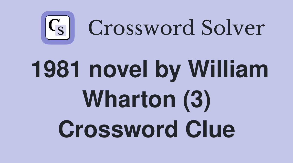 1981 novel by William Wharton (3) Crossword Clue