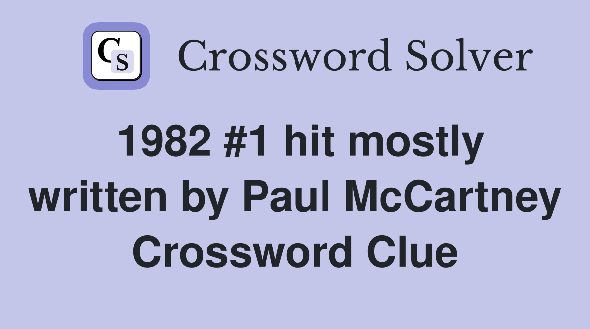 1982 #1 hit mostly written by Paul McCartney Crossword Clue