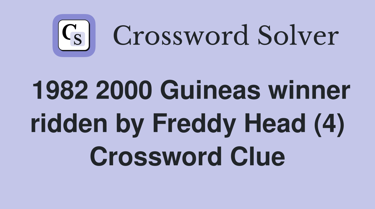 1982 2000 Guineas winner ridden by Freddy Head (4) Crossword Clue