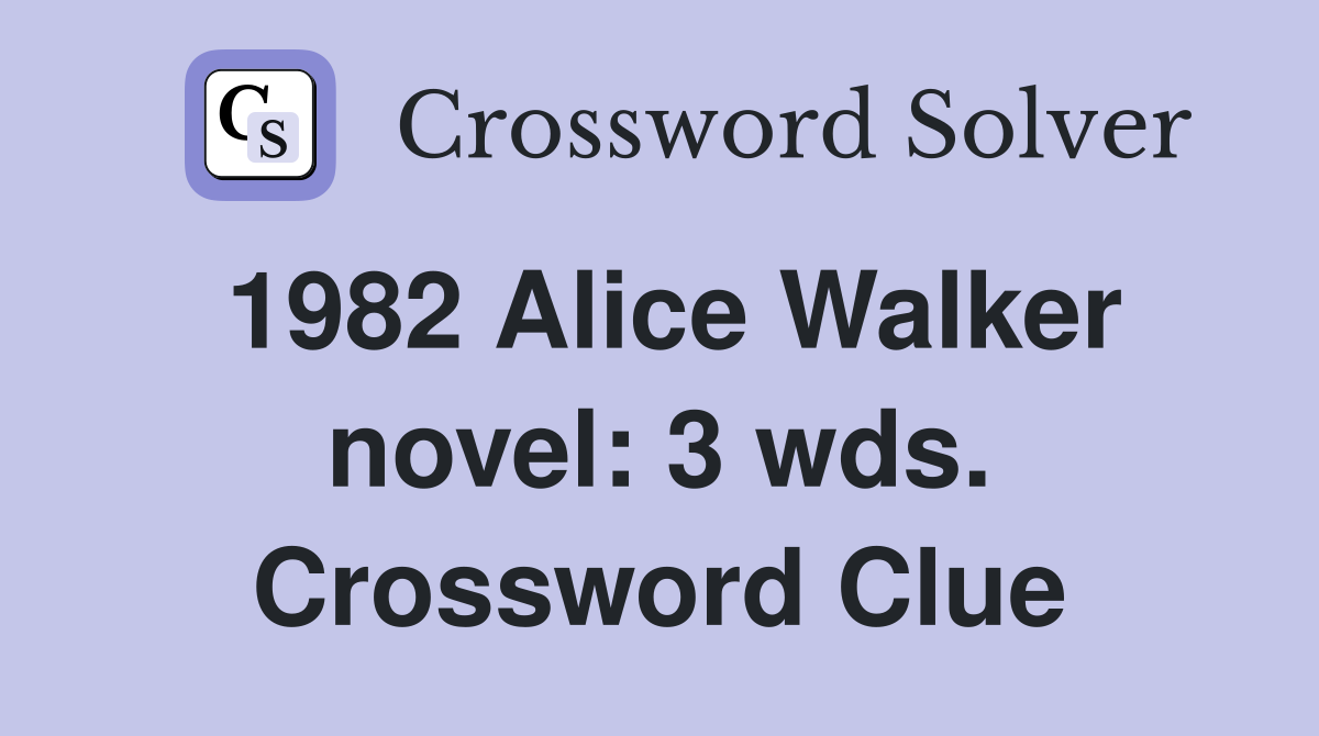 1982 Alice Walker novel: 3 wds. Crossword Clue