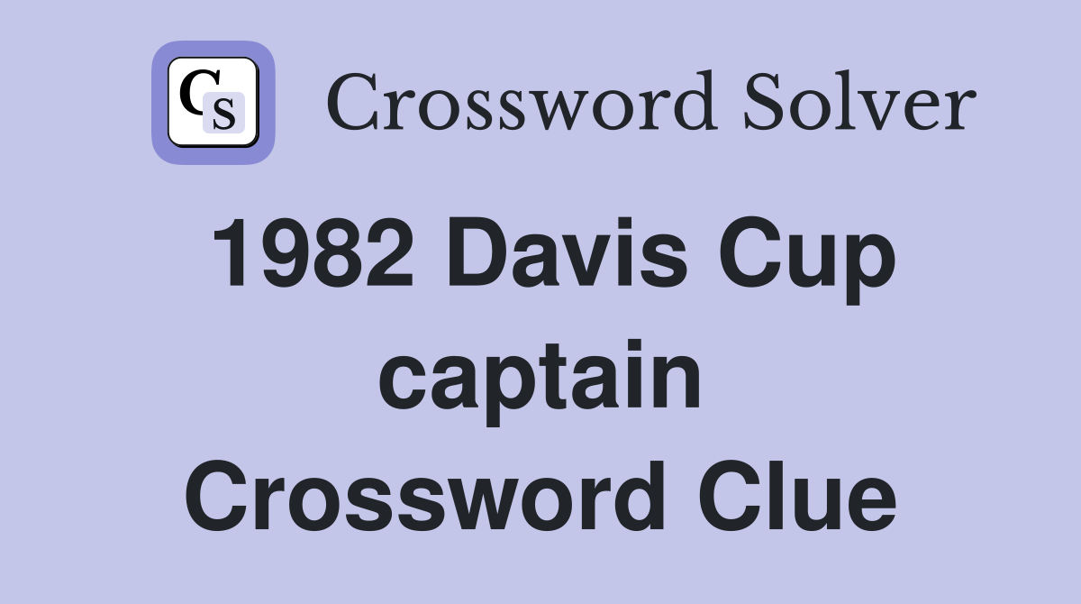1982 Davis Cup captain Crossword Clue