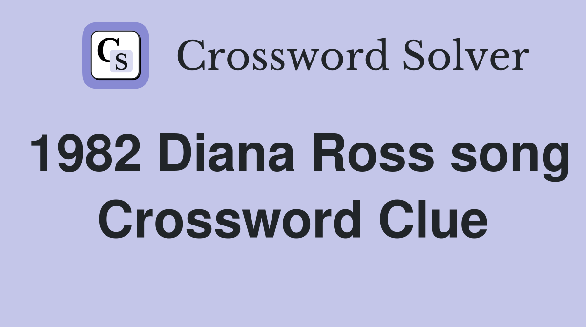 1982 Diana Ross song Crossword Clue
