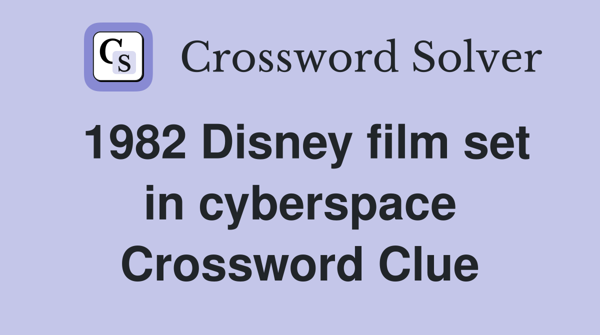 1982 Disney film set in cyberspace Crossword Clue