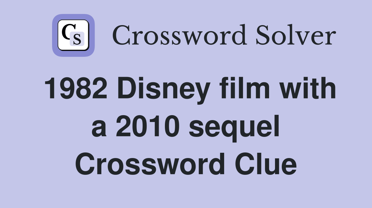 1982 Disney film with a 2010 sequel Crossword Clue