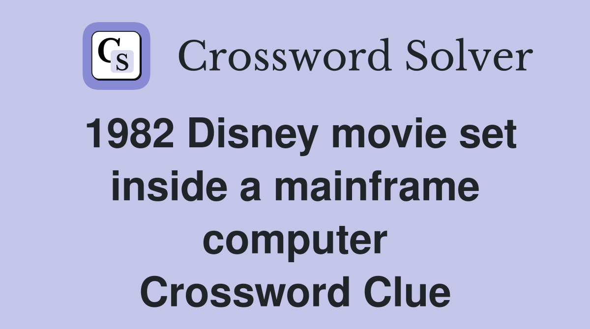 1982 Disney movie set inside a mainframe computer Crossword Clue