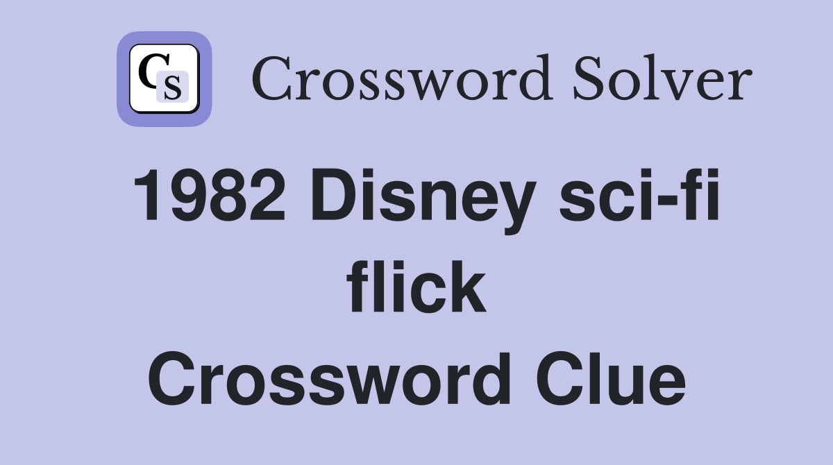 1982 Disney sci-fi flick Crossword Clue