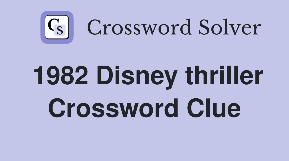 1982 Disney thriller Crossword Clue