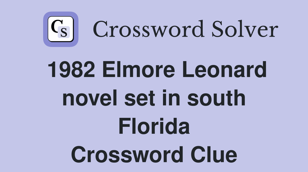 1982 Elmore Leonard novel set in south Florida Crossword Clue