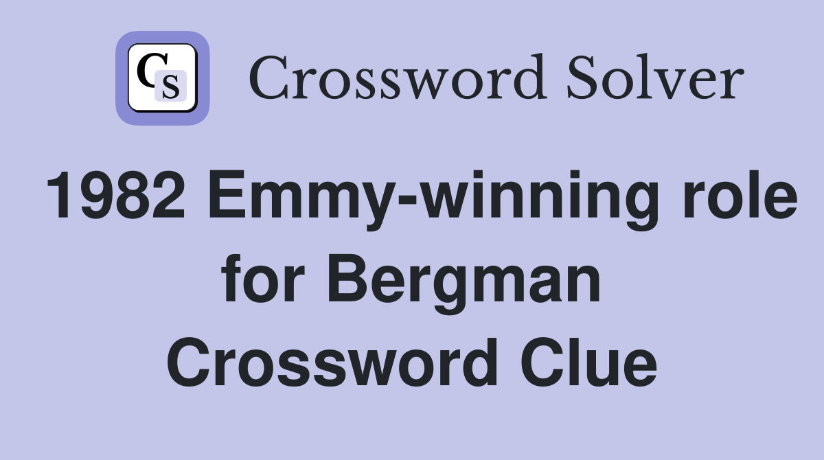 1982 Emmy-winning role for Bergman Crossword Clue