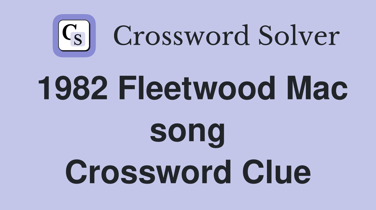 1982 Fleetwood Mac song Crossword Clue