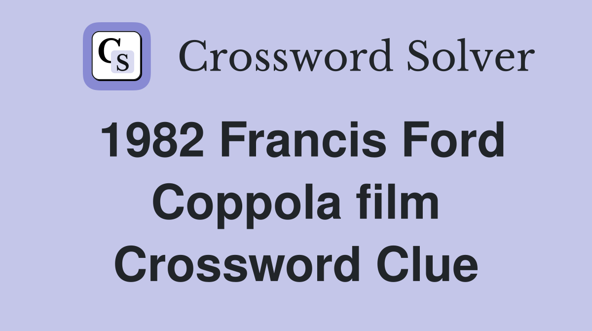 1982 Francis Ford Coppola film Crossword Clue