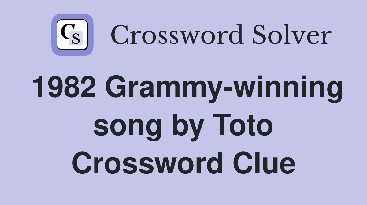 1982 Grammy-winning song by Toto Crossword Clue